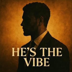 He's the VIBE