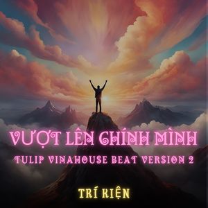 Vượt Lên Chính Mình (Vinahouse Beat Version 2)