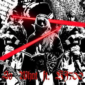 SO WHAT! (feat. KJ700) (Explicit)