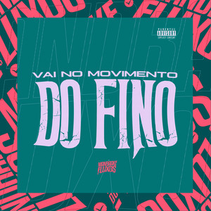 Vai no movimento do fino (Explicit)