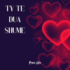 Ty te dua shume