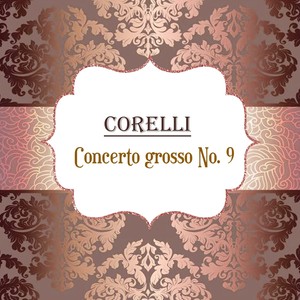 Corelli, Concerto Grosso No. 9