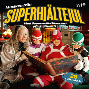 Musiken Från Superhjältejul Med Supersnällasilversara & Stålhenrik