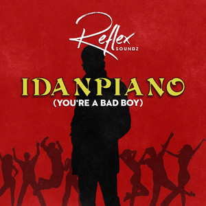 Idanpiano (You're a Badboy)