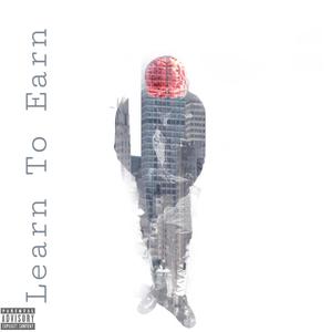 Learn To Earn (Explicit)