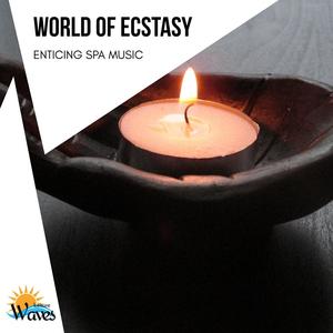 World of Ecstasy - Enticing Spa Music