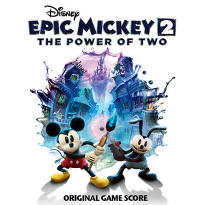 Epic Mickey 2: The Power of Two (Original Game Score)