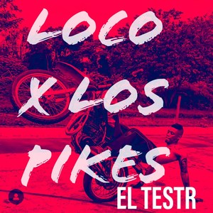 Loco X los Pikes