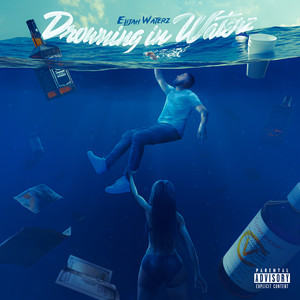 Drowning in Waterz (Explicit)