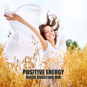 Positive Energy: Mood Boosting Mix