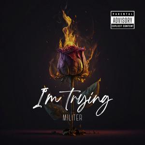 Im Trying (Explicit)