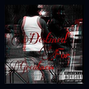 Destined For Greatness (Explicit)