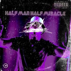 Half Man Half Miracle! (Explicit)