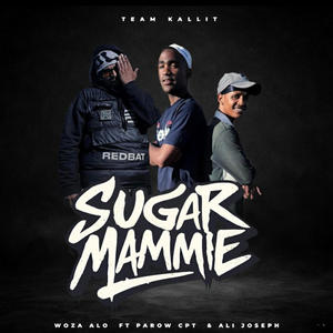Sugar Mammie (feat. (Team kallit) Woza ALo ft Parow Cpt)