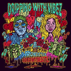 Dripping With Vibez (feat. Achickwitbeatz) [Explicit]