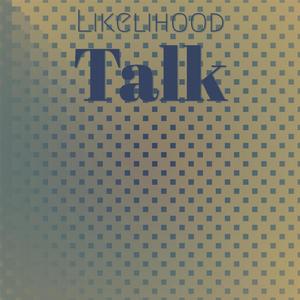 Likelihood Talk