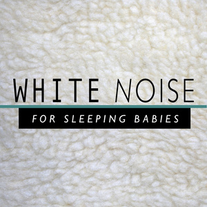 White Noise for Sleeping Babies