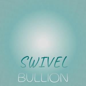 Swivel Bullion