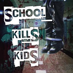 SCHOOL KILLS KIDS (Explicit)