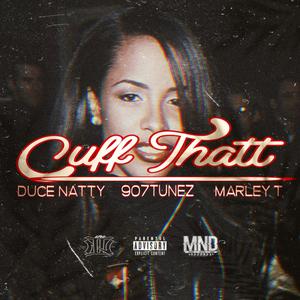 Cuff Thatt (feat. Duce Natty & Marley T) [Explicit]