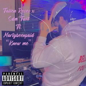 Know Me (feat. Sdm Faxt & Martybeenpaid) [Explicit]