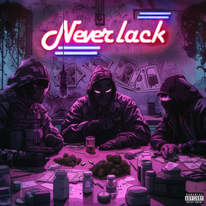 Never Lack (Explicit)