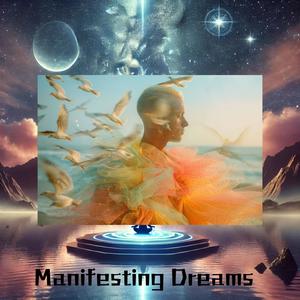 Manifesting Dreams: Harnessing Manifestation Frequencies for Spiritual Enlightenment and Energy Alignment