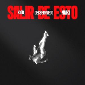 SALIR DE ESTO (feat. Naiki & Desserrvedd) (Explicit)