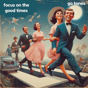 Focus on the good times