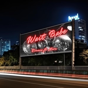 Wait Babe (feat. Nscr.)