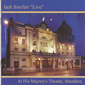 Jack Sinclair "Live" At His Majesty's Theatre, Aberdeen