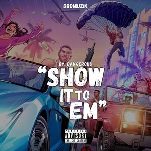 Show It To Em' (Explicit)