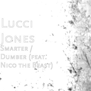 Smarter / Dumber(feat. Nico the Beast) (Explicit)