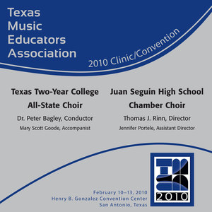 2010 Texas Music Educators Association (Tmea) : Texas Two-Year College All-State Choir and Juan Seguin Hs Chamber Choir