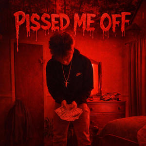Pissed me Off (Explicit)
