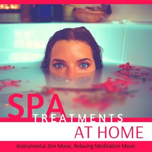 Spa Treatments at Home: Instrumental Zen Music, Relaxing Meditation Music