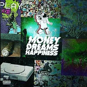 MONEY DREAMS HAPPINESS 2018 (Explicit)