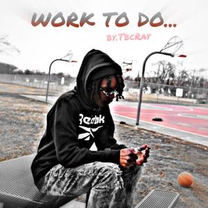 Work To Do (Explicit)