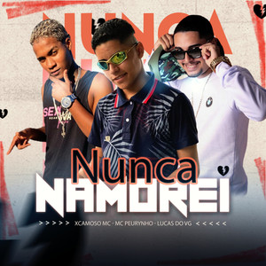 Nunca Namorei (Explicit)