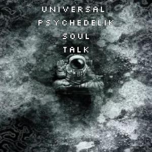 Universal Psychedelik Soul Talk (Explicit)