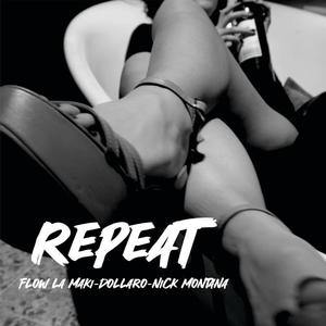 REPEAT (feat. FLOW LA MAKI, DOLLARO & NICK MONTANA)