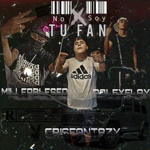 NO SOY TU FAN (feat. CrisFantasy & Rolexflay) [Explicit]