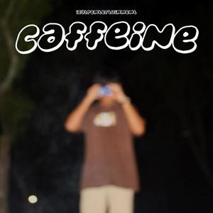 CAFFEINE (Explicit)