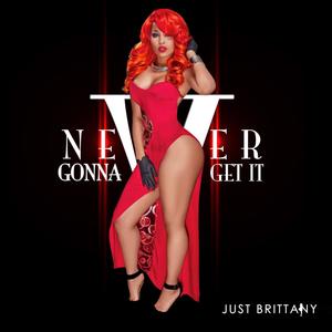 Never Gonna Get It (Explicit)