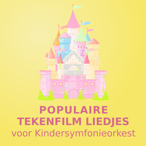 Populaire Tekenfilm Liedjes (voor Kindersymfonieorkest)