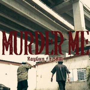 RAYGUN - Murder Me (feat. SAM) (Explicit)