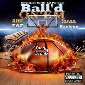 Ball'd On'em (feat. Sanaa Raelynn & Ahe Zoe) [Explicit]