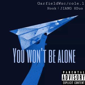 YOU WON'T BE ALONE