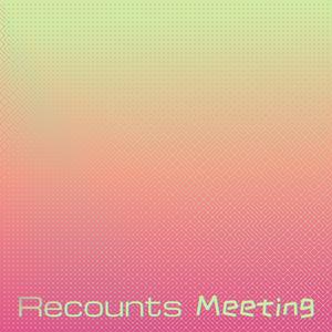 Recounts Meeting