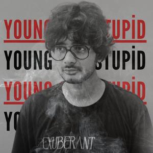 young and stupid